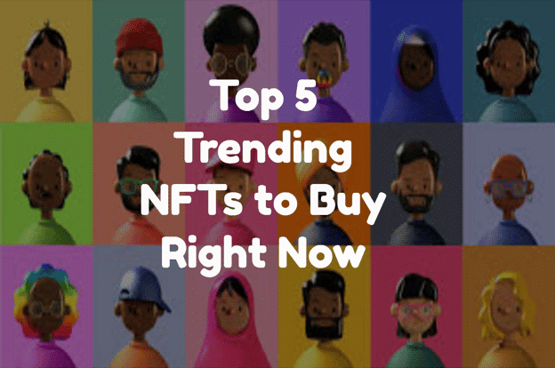 Top 5 Trending NFTs